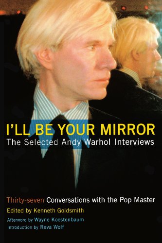 I'll Be Your Mirror The Selected Andy Warhol Interviews [Paperback]