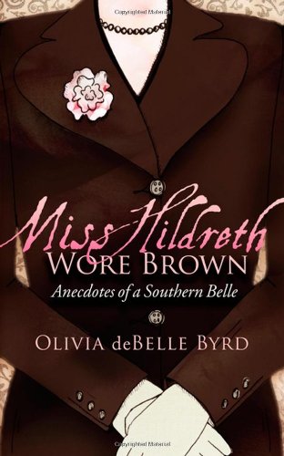 Miss Hildreth Wore Brown Anecdotes of a Southern Belle [Paperback]