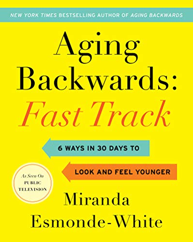 Aging Backwards Fast Track 6 Ways in 30 Days to Look and Feel Younger [Hardcover]
