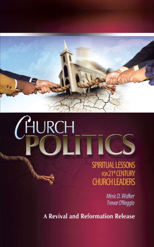 Church Politics  Spiritual Lessons for 21st Century Church Leaders [Paperback]
