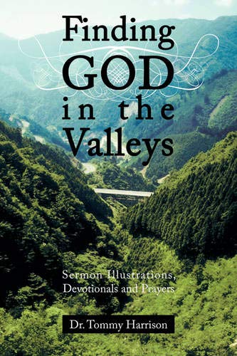 Finding God in the Valleys  Sermon Illustrations Devotionals and Prayers [Unknown]
