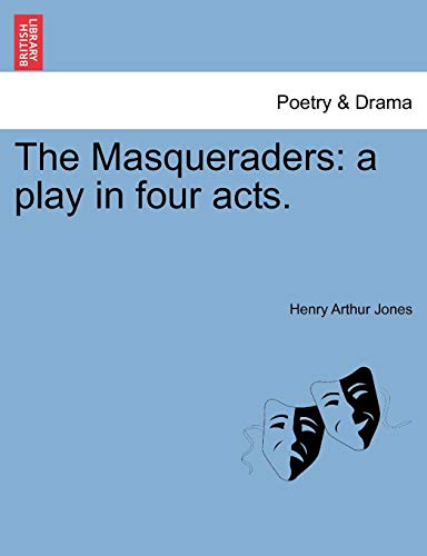 Masqueraders  A play in four Acts [Paperback]