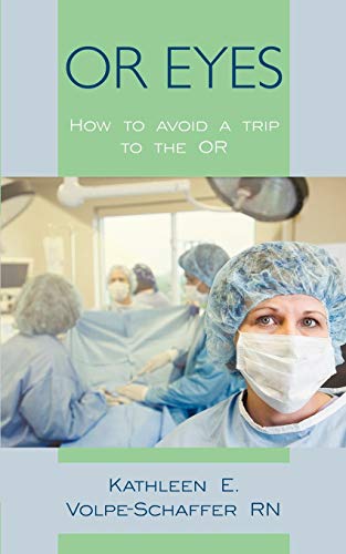 Or Eyes  How to Avoid a Trip to the Or [Paperback]