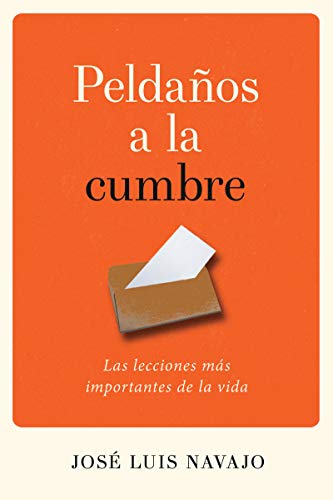 Peldaos a la Cumbre  Las Lecciones Ms Importantes de la Vida [Paperback]