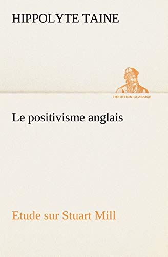 Positivisme Anglais Etude Sur Stuart Mill [Paperback]