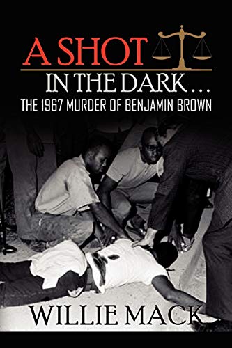 Shot in the Dark...  The 1967 Murder of Benjamin Brown [Paperback]