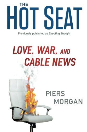 The Hot Seat Love, War, and Cable News [Paperback]