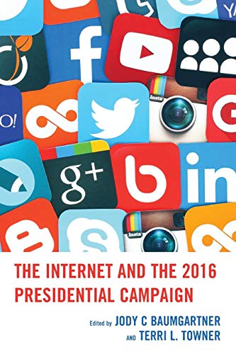 The Internet and the 2016 Presidential Campaign [Paperback]