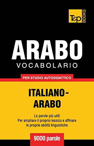 Vocabolario Italiano-Arabo per Studio Autodidattico - 9000 Parole [Paperback]