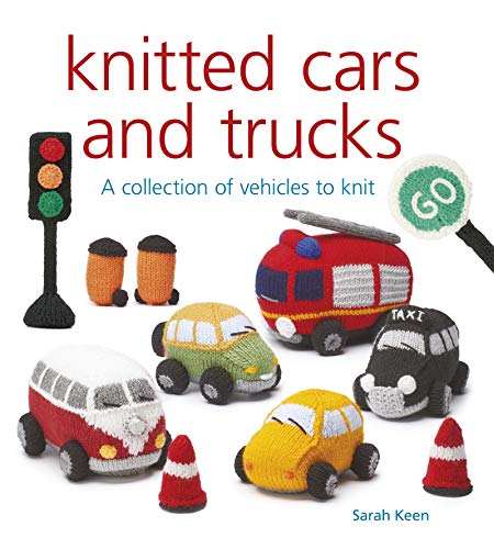 Knitted Cars and Trucks A Collection of  Vehicles to Knit [Paperback]