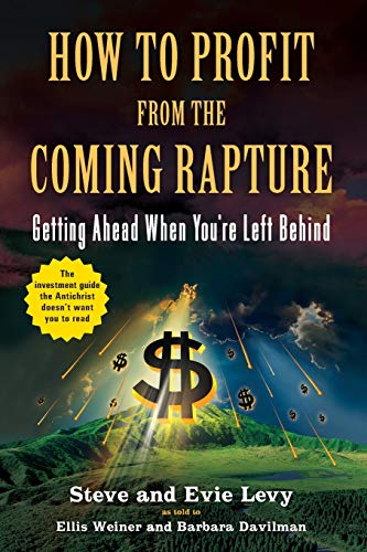 How to Profit From the Coming Rapture Getting Ahead When You're Left Behind [Paperback]