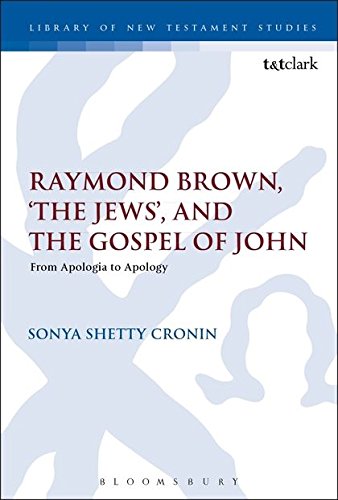 Raymond Brown, 'The Jews,' and the Gospel of John From Apologia to Apology [Hardcover]