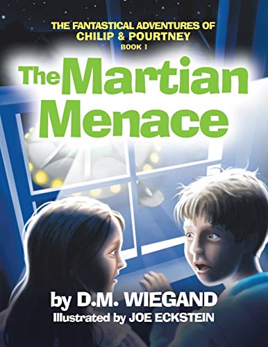 Fantastical Adventures of Chilip and Pourtney Book 1  The Martian Menace [Paperback]