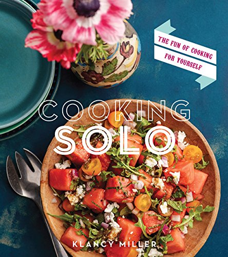 Cooking Solo The Fun of Cooking for Yourself [Paperback]