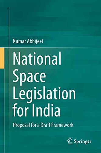 National Space Legislation for India Proposal for a Draft Framework [Hardcover]