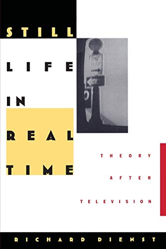 Still Life in Real Time  Theory after Television [Paperback]