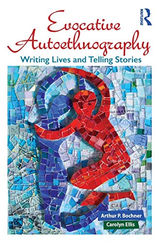 Evocative Autoethnography Writing Lives and Telling Stories [Paperback]