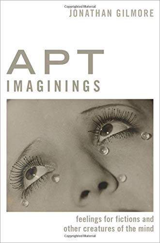 Apt Imaginings Feelings for Fictions and Other Creatures of the Mind [Hardcover]