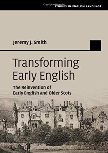Transforming Early English The Reinvention of Early English and Older Scots [Hardcover]