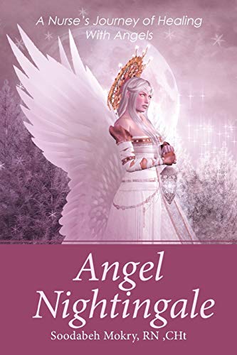 Angel Nightingale A Nurse's Journey Of Healing With Angels [Paperback]