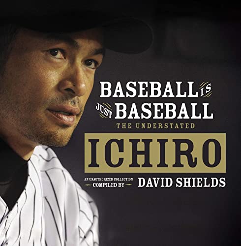 Baseball Is Just Baseball The Understated Ichiro [Hardcover]