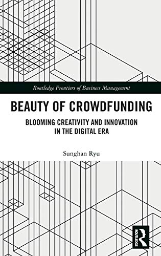 Beauty of Crowdfunding Blooming Creativity and Innovation in the Digital Era [Hardcover]