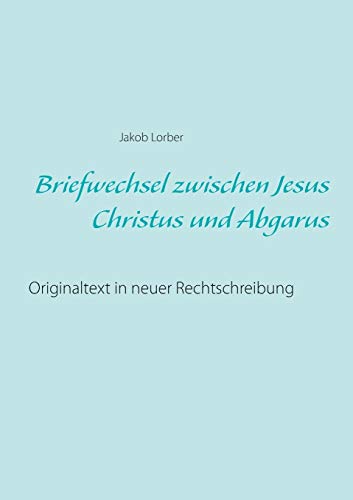 Briefwechsel Zwischen Jesus Christus und Abgarus [Paperback]
