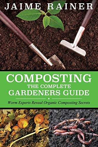 Composting  The Complete Gardeners Guide [Paperback]
