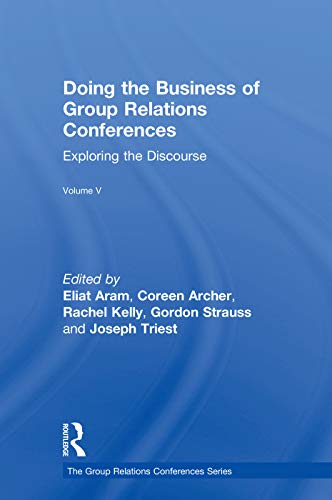 Doing the Business of Group Relations Conferences Exploring the Discourse [Hardcover]