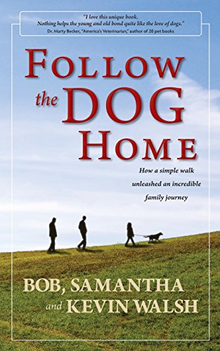 Follow the Dog Home  How a Simple Walk Unleashed an Incredible Family Journey [Paperback]