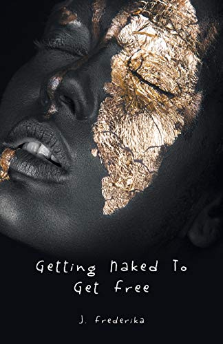 Getting Naked To Get Free [Paperback]