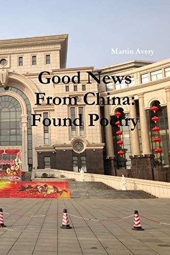 Good News from China  Found Poetry [Paperback]
