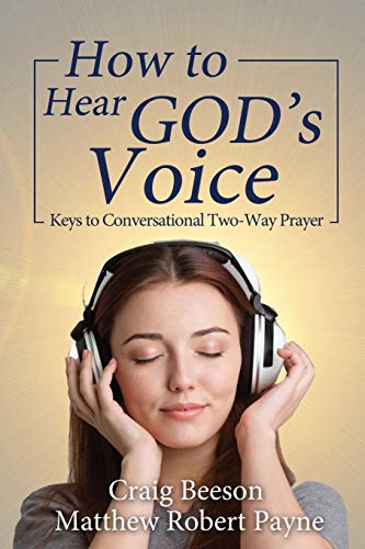 How To Hear God's Voice Keys To Conversational Two-Way Prayer [Paperback]