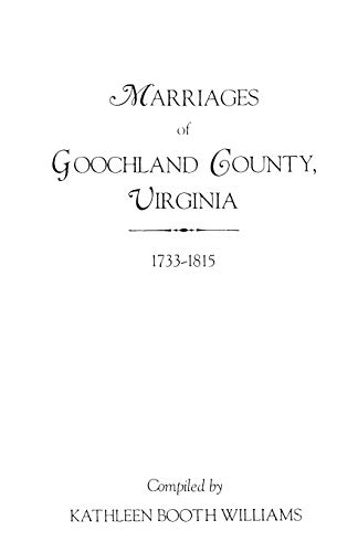 Marriages of Goochland County, Virginia, 1733-1815 [Paperback]