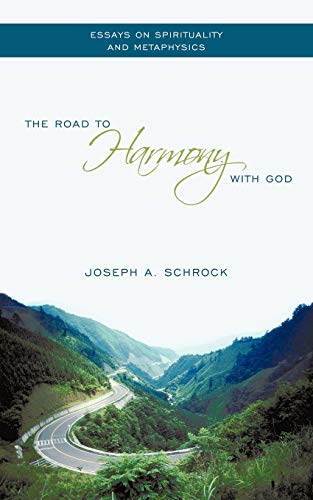 Road to Harmony with God  Essays on Spirituality and Metaphysics [Paperback]
