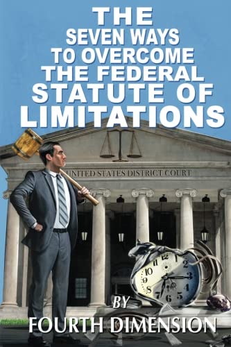Seven Ways to Overcome the Federal Statute of Limitations [Paperback]