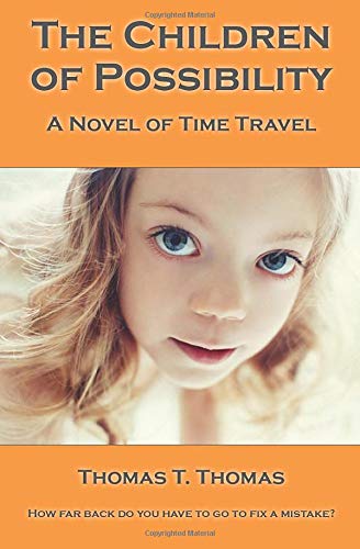 The Children Of Possibility A Novel Of Time Travel [Paperback]