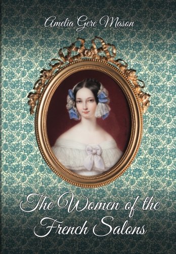 The Women Of The French Salons [Paperback]
