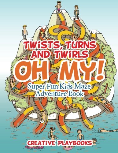 Twists, Turns and Twirls, Oh My Super Fun Kids Maze Adventure Book [Paperback]