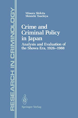 Crime and Criminal Policy in Japan Analysis and Evaluation of the Showa Era, 19 [Paperback]