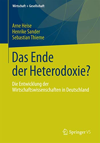 Das Ende der Heterodoxie Die Entwicklung der Wirtschaftswissenschaften in Deut [Paperback]