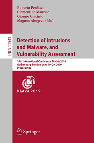 Detection of Intrusions and Malware, and Vulnerability Assessment 16th Internat [Paperback]