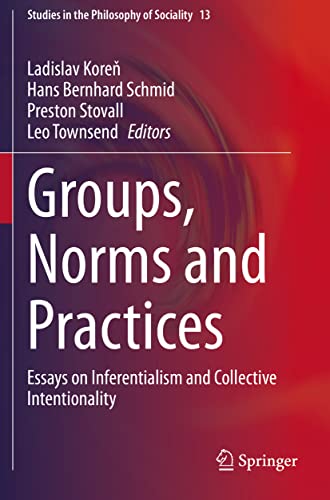 Groups, Norms and Practices Essays on Inferentialism and Collective Intentional [Paperback]