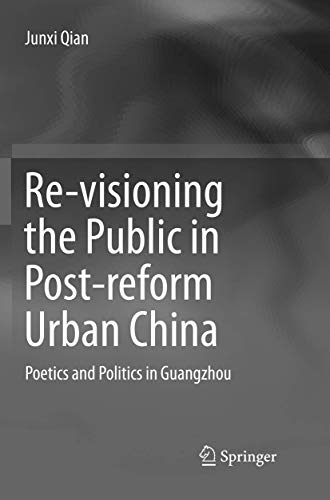 Re-visioning the Public in Post-reform Urban China Poetics and Politics in Guan [Paperback]