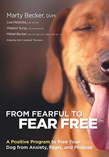 From Fearful to Fear Free A Positive Program to Free Your Dog from Anxiety, Fea [Paperback]