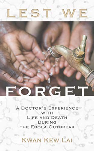 Lest We Forget A Doctor&39s Experience with Life and Death During the Ebola O [Paperback]