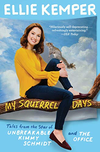 My Squirrel Days Tales from the Star of Unbreakable Kimmy Schmidt and The Offic [Paperback]