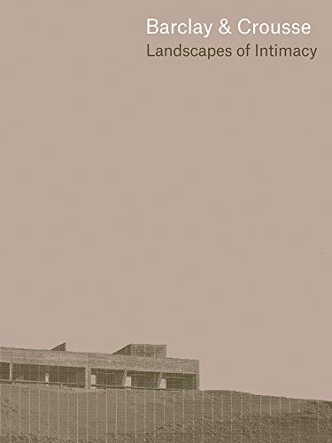 Barclay & Crousse Landscapes of Intimacy [Hardcover]