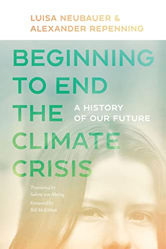 Beginning to End the Climate Crisis A History of Our Future [Paperback]