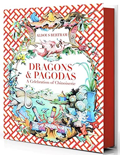Dragons & Pagodas: A Celebration of Chinoiserie [Hardcover]